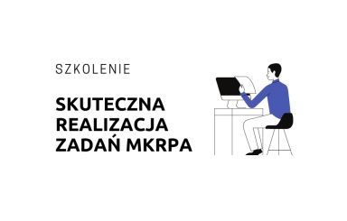 Skuteczna realizacja zadań MKRPA