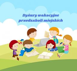Dyżury wakacyjne przedszkoli miejskich