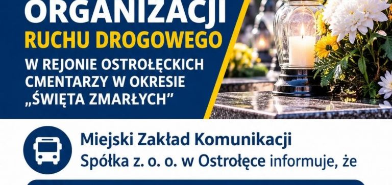 UWAGA! ZMIANA ORGANIZACJI RUCHU W REJONIE OSTROŁĘCKICH CMENTARZY oraz KOMUNIKACJA MIEJSKA – DODATKOWE LINIE AUTOBUSOWE